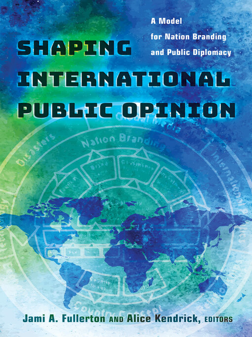 Title details for Shaping International Public Opinion by Jami A. Fullerton - Available